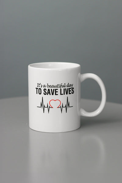 Beautiful day to save lives Ceramic Coffee Mug